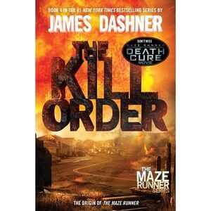 The Kill Order: The Origin of the Maze Runner -- James Dashner